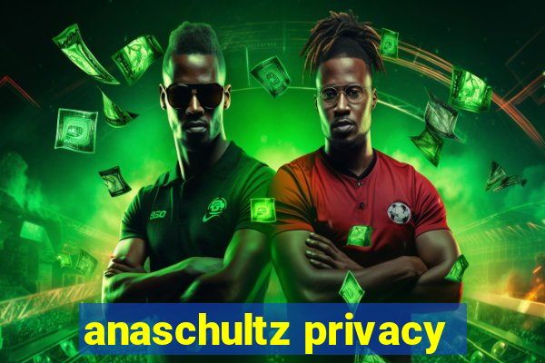 anaschultz privacy